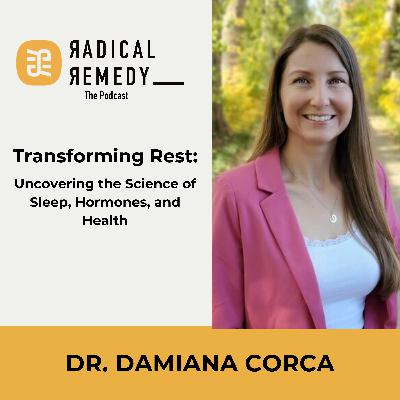 Transforming Rest: Uncovering the Science of Sleep, Hormones, and Health with Dr. Damiana Corca