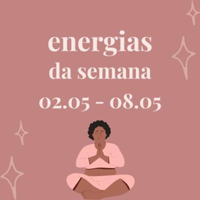 #4 energias da semana - 2 a 8 de Maio