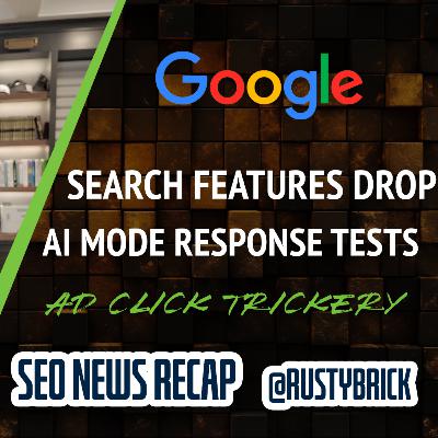 Google Drops Search Features, Tests AI Mode Responses, Ad Click Trickery & More Google Drops Search Features, Tests AI Mode Responses, Ad Click Trickery & More