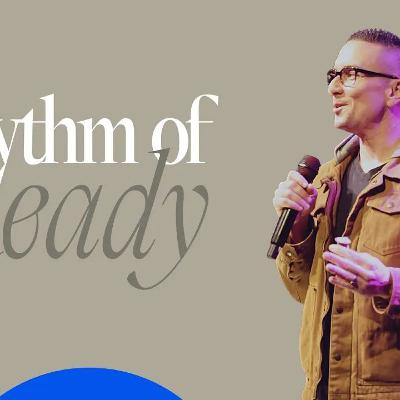 The Rhythm Of Ready | Pastor Matt