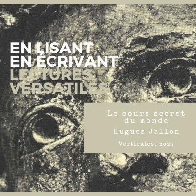 Le cours secret du monde, d’Hugues Jallon Le cours secret du monde, d’Hugues Jallon