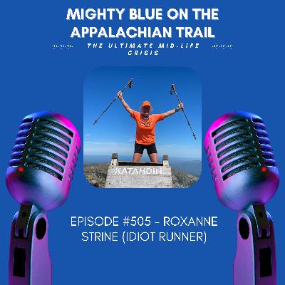 Episode #505 - Roxanne Strine (Idiot Runner)