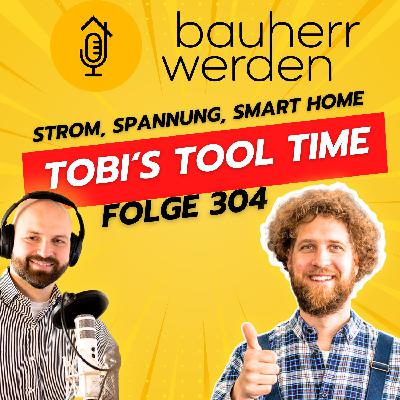 304 Tobis Tooltime: Elektroinstallation, Eigenleistung und Photovoltaik – Tipps vom Profi-Elektriker für Bauherren 304 Tobis Tooltime: Elektroinstallation, Eigenleistung und Photovoltaik – Tipps vom Profi-Elektriker für Bauherren