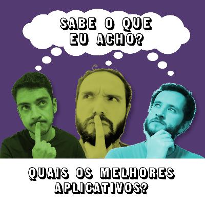 #044 - Quais os melhores aplicativos?