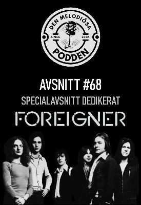 Avsnitt 68: Poddens Foreigner-special