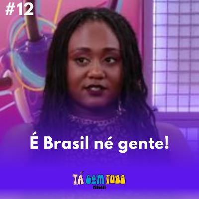 BBB 23 #12 - É Brasil né gente!