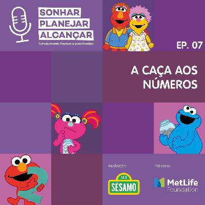 7º Episódio - Sonhar, Planejar, Alcançar - Sésamo - A caça aos números