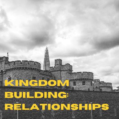 Kingdom Building: Relationships