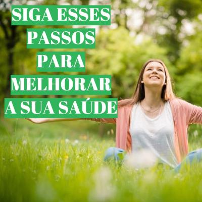 6 passoa para melhorar a sua saúde