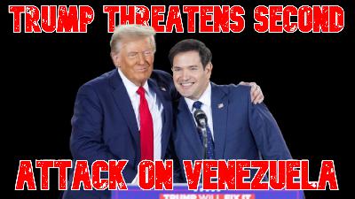 Trump Threatens Second Attack on Venezuela Trump Threatens Second Attack on Venezuela