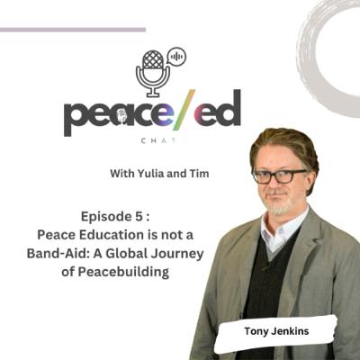 Episode 5: Peace Education is not a Band-Aid; a Global Journey of Peacebuilding.
