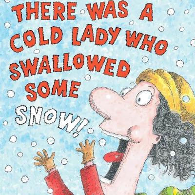 There Was A Cold Lady Who Swallowed Some Snow!