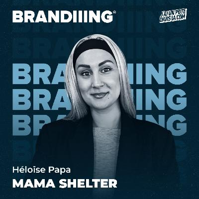 #124 - Mama Shelter : construire une love brand pionnière du lifestyle hôtelier, avec Héloïse Papa
