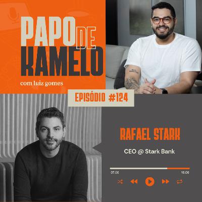 papo de kamelo 124 - Construindo um banco do zero (literalmente) – com Rafael Stark do Stark Bank