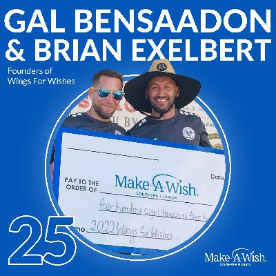 EP25 - Gal Bensaadon & Brian Exelbert - On Founding Wings For Wishes