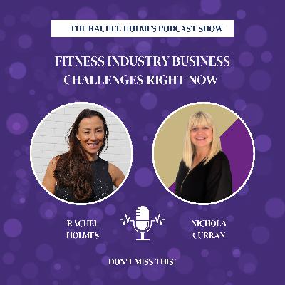 Fitness Industry Business Challenges right now with Rachel and Special Guest Nichola Fitness Industry Business Challenges right now with Rachel and Special Guest Nichola
