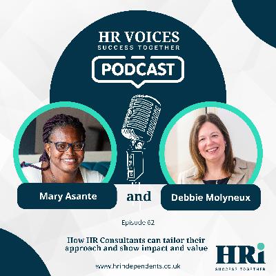 Episode 62- How HR Consultants can tailor their approach and show impact and value.
