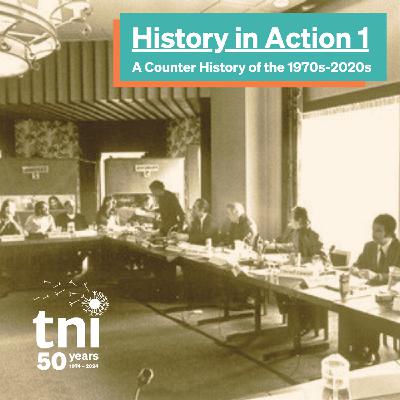 S5 Ep1: History in Action Part 1: 1970-1990  - A counter history by the Transnational Institute