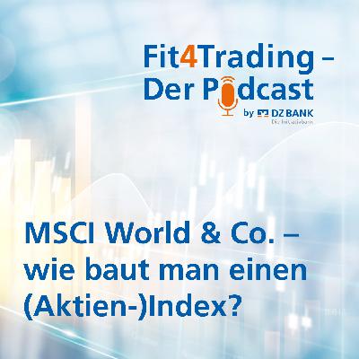 Fit4Trading #90: MSCI World & Co. - wie baut man einen (Aktien-) Index?