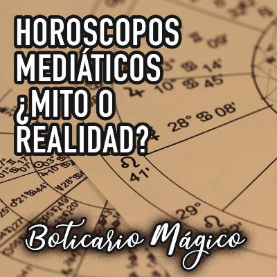 Horóscopos Mediáticos ¿Mito o Realidad? Horóscopos Mediáticos ¿Mito o Realidad?