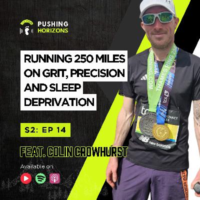 Colin CrowHurst | Running 250 Miles on Grit, Precision and Sleep Deprivation