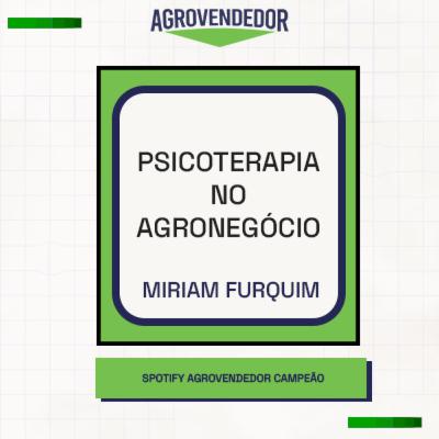 #Episódio 24: Psicotera no Agronegócio e sua Importância - Entrevistada Miriam Furquim