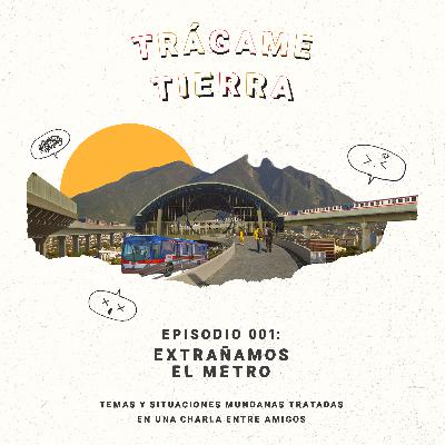 Episodio 001: Extrañamos el metro