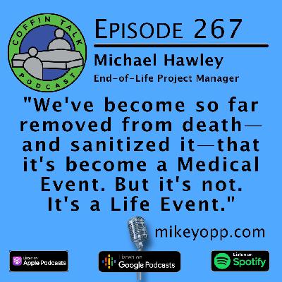 #267 - Death Doula - Michael Hawley #267 - Death Doula - Michael Hawley