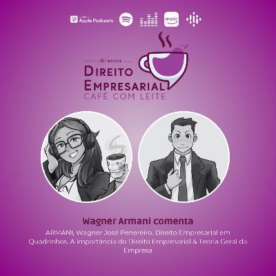 EP#215: ARMANI, Wagner José Penereiro. Direito Empresarial em Quadrinhos. EP#215: ARMANI, Wagner José Penereiro. Direito Empresarial em Quadrinhos.