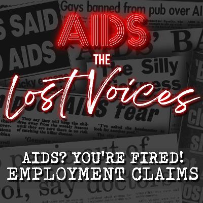 AIDS: The Lost Voices - Employment Claims