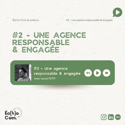 #2 Éc(h)o-Com - Une agence responsable & engagée - Avec Lucas PETIT