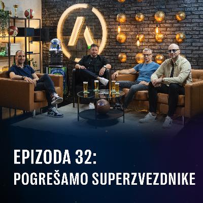 Ep 32 - Pogrešamo superzvezdnike