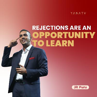#30 How To Embrace Rejections - Strategies For Resilience And Growth | Jit Puru #30 How To Embrace Rejections - Strategies For Resilience And Growth | Jit Puru