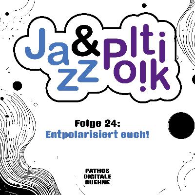 Folge 24 - Entpolarisiert euch! Folge 24 - Entpolarisiert euch!