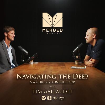 Admiral's Hunt for UFO's Goes Underwater - with Tim Gallaudet | Merged Podcast EP 16