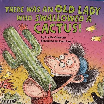 There Was An Old Lady Who Swallowed A Cactus