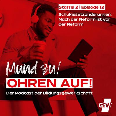 Schulgesetzänderungen: Nach der Reform ist vor der Reform (Staffel 2, Episode 12)