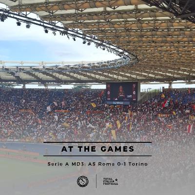 Ep.251: At the Games - AS Roma 0-1 Torino