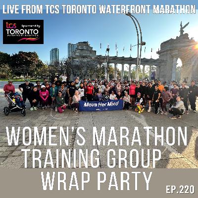 EP 220. Live from TCS Toronto Waterfront Stage - Women's Training Group Wrap Party