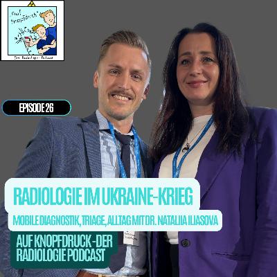 #26 - Radiologie im Ukraine-Krieg - Mobile Diagnostik, Triage, Alltag mit Nataliia Iliasova #26 - Radiologie im Ukraine-Krieg - Mobile Diagnostik, Triage, Alltag mit Nataliia Iliasova