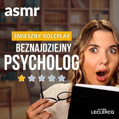 BEZNADZIEJNY PSYCHOLOG - ŚMIESZNY ROLEPLAY ASMR po polsku