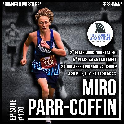 Ep. 170 - The Next Great Northwest Talent: How Miro Parr-Coffin Forced His Way Into the Front of Northwest XC While Conquering the National Wrestling Stage