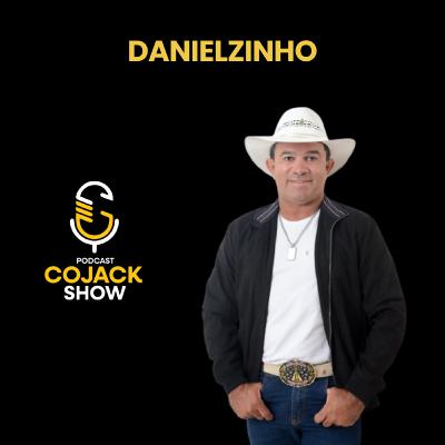 DANIELZINHO CANTOR - Cojack Show Podcast - EP. 76 DANIELZINHO CANTOR - Cojack Show Podcast - EP. 76