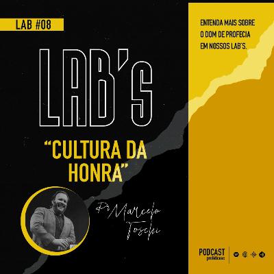 LAB #08 - “Cultura da Honra” | Pr Marcelo Toschi LAB #08 - “Cultura da Honra” | Pr Marcelo Toschi