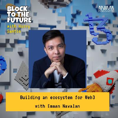Building an ecosystem for Web3 with Emman Navalan