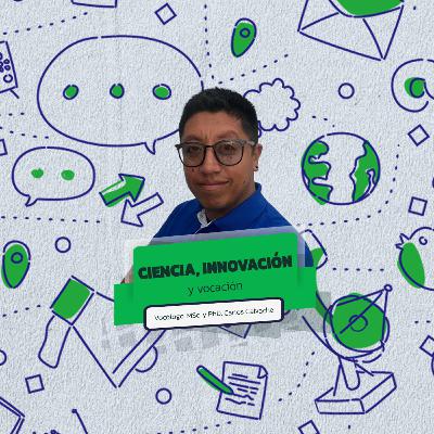 EP9. Ciencia, innovación y vocación con Carlos Calvache