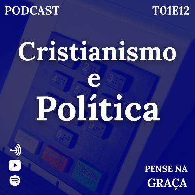Política e Cristianismo - T01E12 Pense Na Graça Política e Cristianismo - T01E12 Pense Na Graça