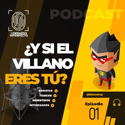 ¿Y si el villano eres tú?