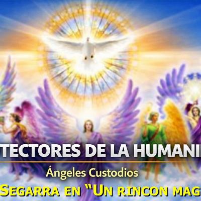 UN RINCON MAGICO - VICTOR SEGARRA: PROTECTORES DE LA HUMANIDAD, ANGELES CUSTODIOS UN RINCON MAGICO - VICTOR SEGARRA: PROTECTORES DE LA HUMANIDAD, ANGELES CUSTODIOS