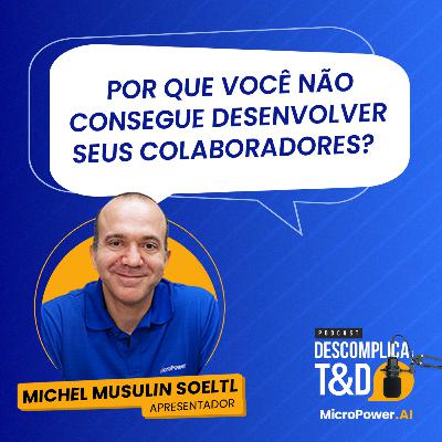 POR QUE VOCÊ NÃO CONSEGUE DESENVOLVER SEUS COLABORADORES? AS PERGUNTAS SOBRE T&D MAIS FREQUENTES POR QUE VOCÊ NÃO CONSEGUE DESENVOLVER SEUS COLABORADORES? AS PERGUNTAS SOBRE T&D MAIS FREQUENTES
